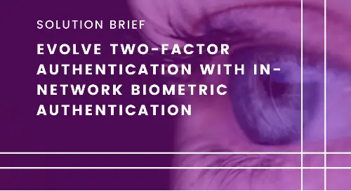 Evolve Two-Factor Authentication with In-Network Biometric Authentication