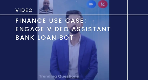 Finance Use Case: Engage Video Assistant Bank Loan Bot