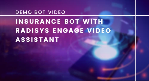 Demo: Insurance Bot with Radisys Engage Video Assistant
