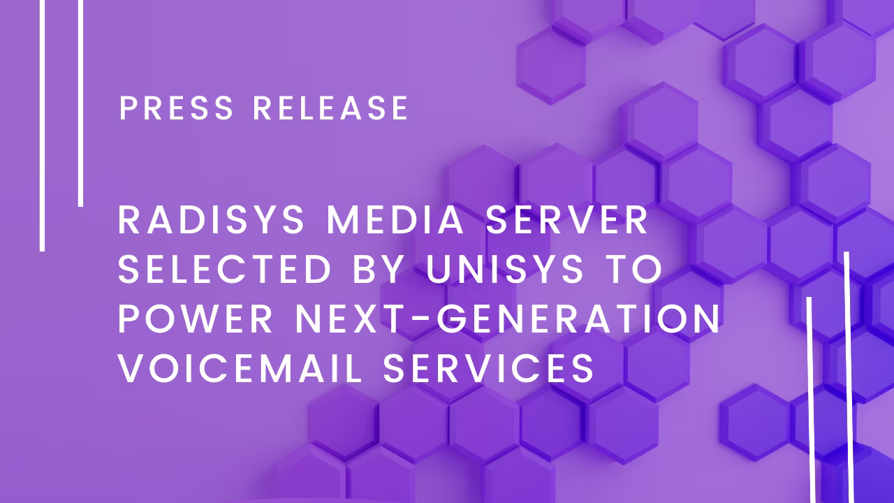  Radisys Media Server Selected by Unisys to Power Next-Generation Voicemail Services